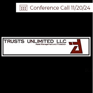 Trusts Unlimited Conference Calls 11-10-24